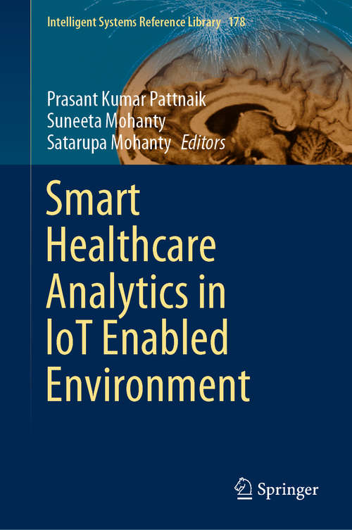 Book cover of Smart Healthcare Analytics in IoT Enabled Environment (1st ed. 2020) (Intelligent Systems Reference Library #178)