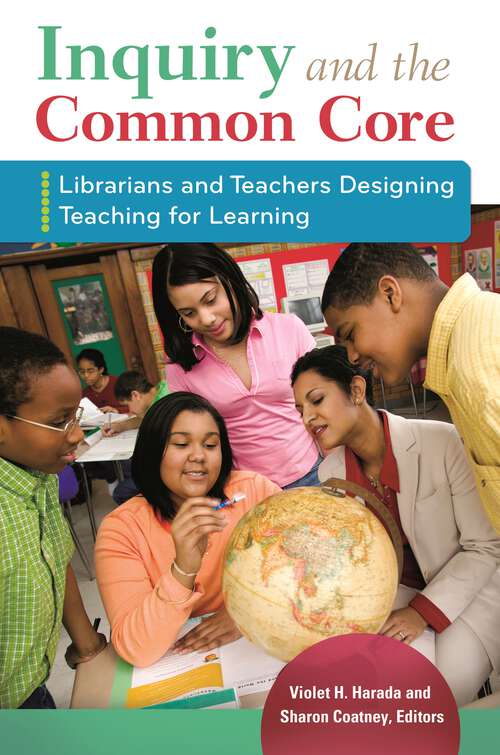 Book cover of Inquiry and the Common Core: Librarians and Teachers Designing Teaching for Learning