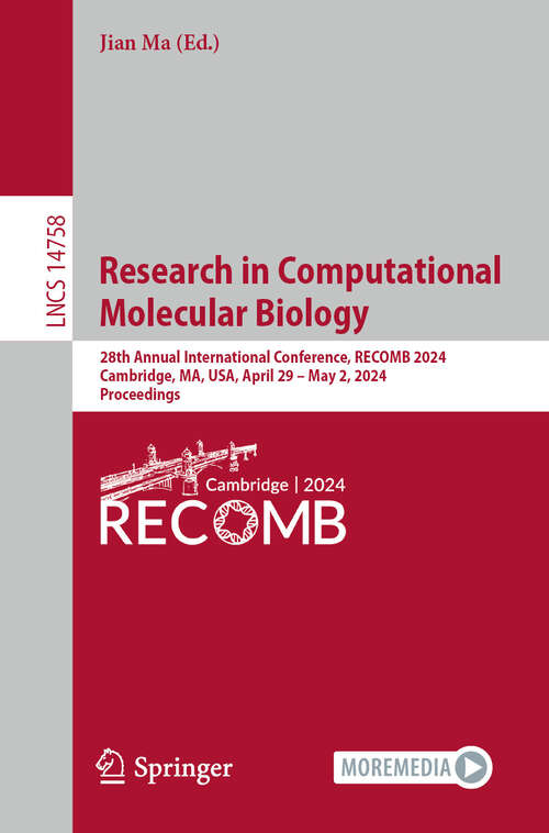 Book cover of Research in Computational Molecular Biology: 28th Annual International Conference, RECOMB 2024, Cambridge, MA, USA, April 29–May 2, 2024, Proceedings (2024) (Lecture Notes in Computer Science #14758)