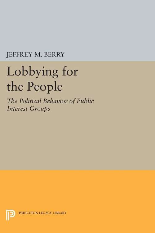 Book cover of Lobbying for the People: The Political Behavior of Public Interest Groups