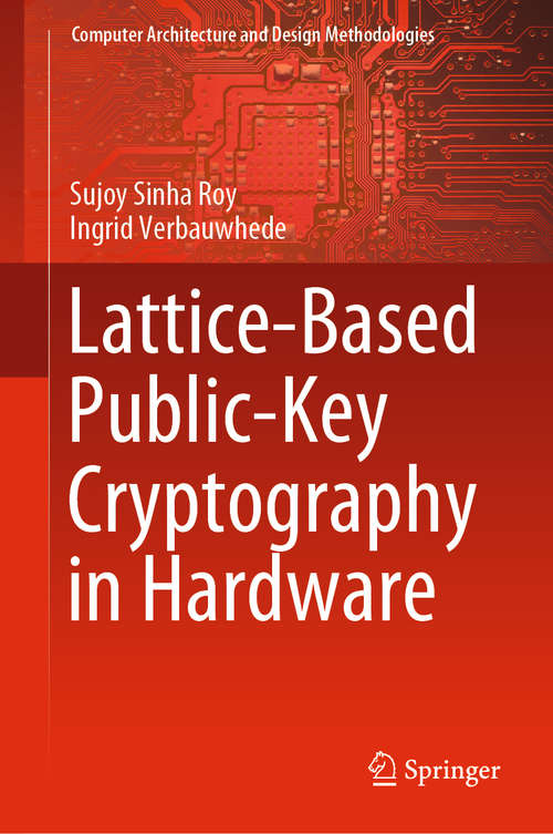 Book cover of Lattice-Based Public-Key Cryptography in Hardware (1st ed. 2020) (Computer Architecture and Design Methodologies)