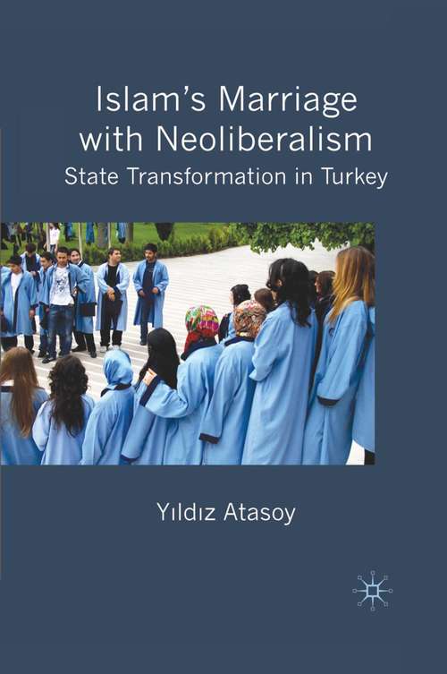 Book cover of Islam’s Marriage with Neoliberalism: State Transformation in Turkey (2009)