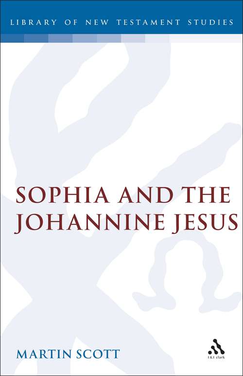 Book cover of Sophia and the Johannine Jesus (The Library of New Testament Studies #71)