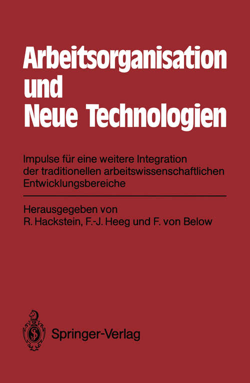 Book cover of Arbeitsorganisation und Neue Technologien: Impulse für eine weitere Integration der traditionellen arbeitswissenschaftlichen Entwicklungsbereiche (1986)