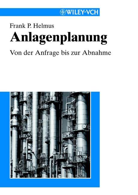 Book cover of Anlagenplanung: Von der Anfrage bis zur Abnahme