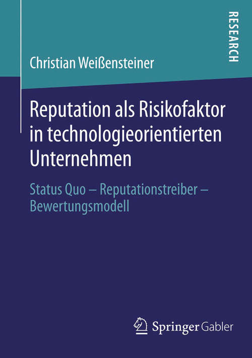 Book cover of Reputation als Risikofaktor in technologieorientierten Unternehmen: Status Quo – Reputationstreiber – Bewertungsmodell (2014)