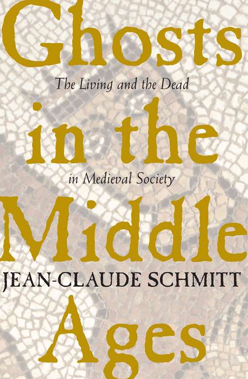 Book cover of Ghosts in the Middle Ages: The Living and the Dead in Medieval Society