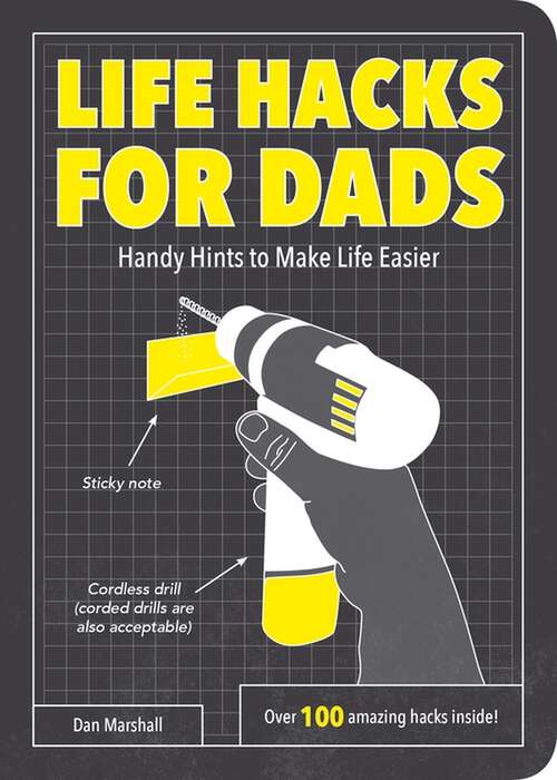 Book cover of Life Hacks for Dads: Handy Hints to Make Life Easier (Life Hacks Ser.)