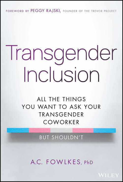 Book cover of Transgender Inclusion: All the Things You Want to Ask Your Transgender Coworker but Shouldn't
