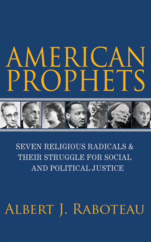Book cover of American Prophets: Seven Religious Radicals and Their Struggle for Social and Political Justice