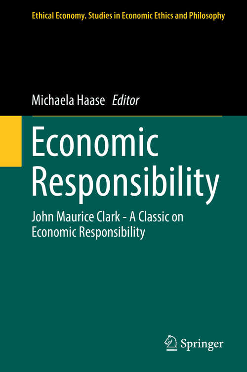 Book cover of Economic Responsibility: John Maurice Clark - A Classic on Economic Responsibility (Ethical Economy #53)