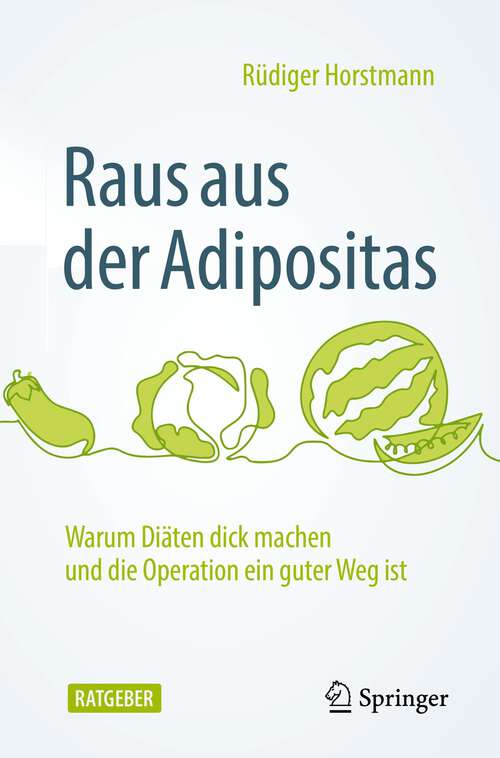Book cover of Raus aus der Adipositas: Warum Diäten dick machen und die Operation ein guter Weg ist (2. Aufl. 2022)