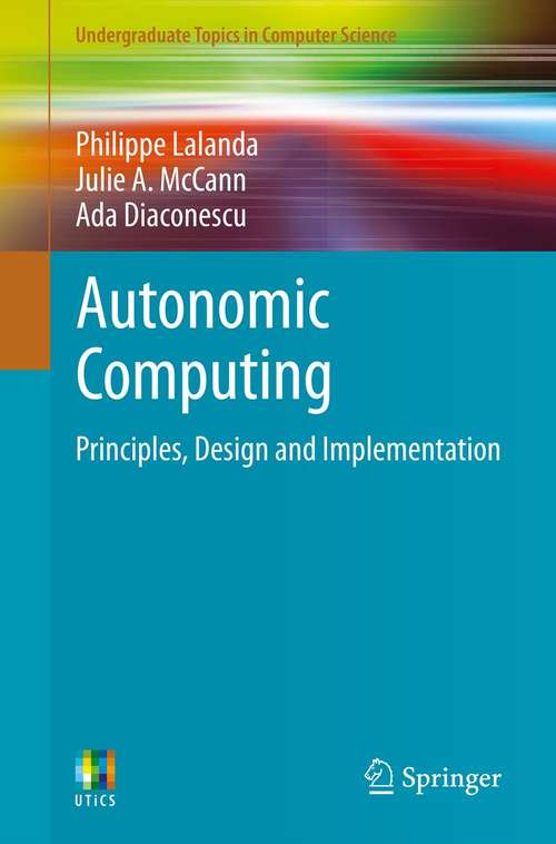 Book cover of Autonomic Computing: Principles, Design and Implementation (2013) (Undergraduate Topics in Computer Science)