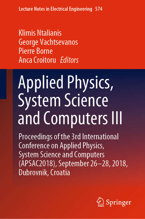 Book cover of Applied Physics, System Science and Computers III: Proceedings of the 3rd International Conference on Applied Physics, System Science and Computers (APSAC2018), September 26-28, 2018, Dubrovnik, Croatia (1st ed. 2019) (Lecture Notes in Electrical Engineering #574)