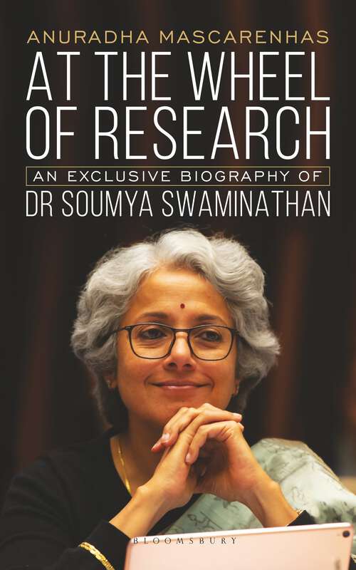 Book cover of At The Wheel of Research: An Exclusive Biography of Dr Soumya Swaminathan