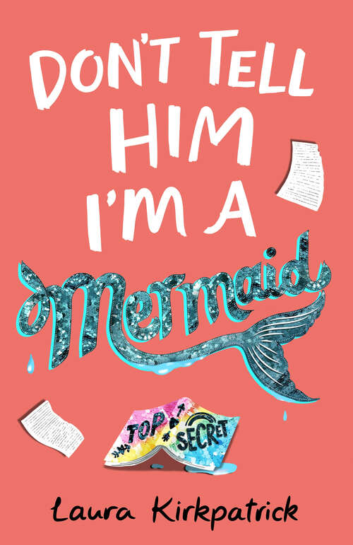 Book cover of Don't Tell Him I'm a Mermaid (And Then I Turned Into A Mermaid Ser. #2)