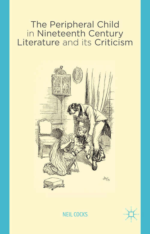 Book cover of The Peripheral Child in Nineteenth Century Literature and its Criticism (2014)