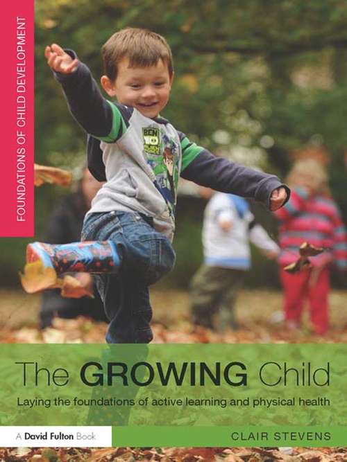 Book cover of The Growing Child: Laying the foundations of active learning and physical health
