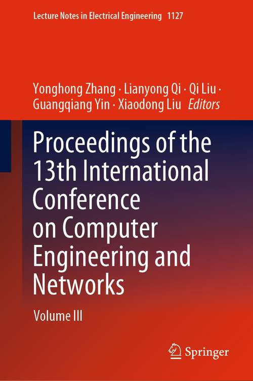 Book cover of Proceedings of the 13th International Conference on Computer Engineering and Networks: Volume III (1st ed. 2024) (Lecture Notes in Electrical Engineering #1127)