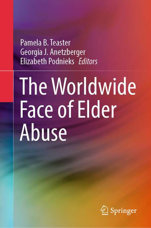 Book cover of The Worldwide Face of Elder Abuse (1st ed. 2023)