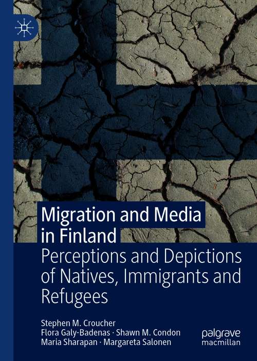 Book cover of Migration and Media in Finland: Perceptions and Depictions of Natives, Immigrants and Refugees (1st ed. 2021)
