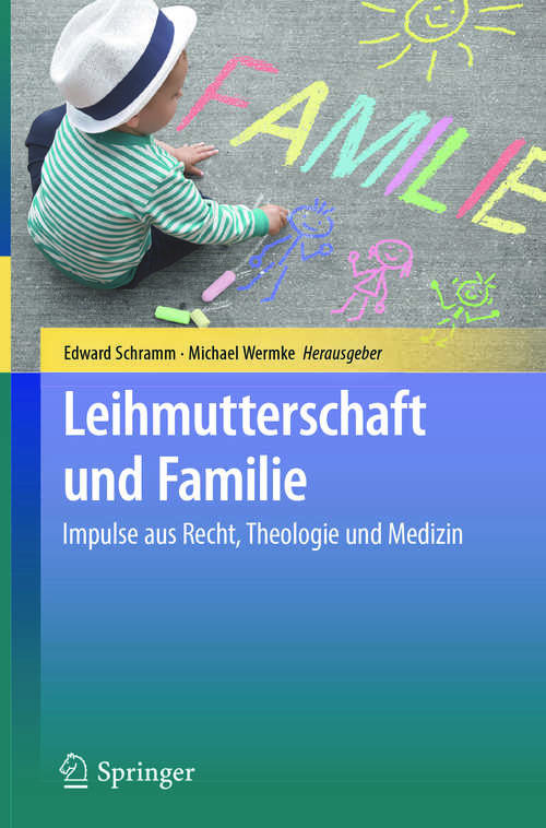Book cover of Leihmutterschaft und Familie: Impulse aus Recht, Theologie und Medizin