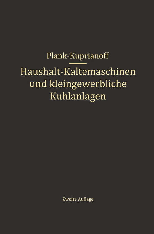 Book cover of Haushalt-Kältemaschinen und kleingewerbliche Kühlanlagen (2. Aufl. 1934)