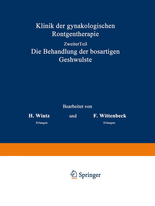 Book cover of Klinik der gynäkologischen Röntgentherapie: Ƶweiter Teil, Die Behandlung der bösartigen Geschwülste (4. Aufl. 1935) (Handbuch der Gynäkologie #2)