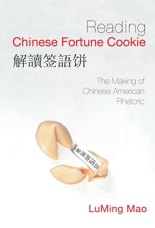 Book cover of Reading Chinese Fortune Cookie: The Making of Chinese American Rhetoric