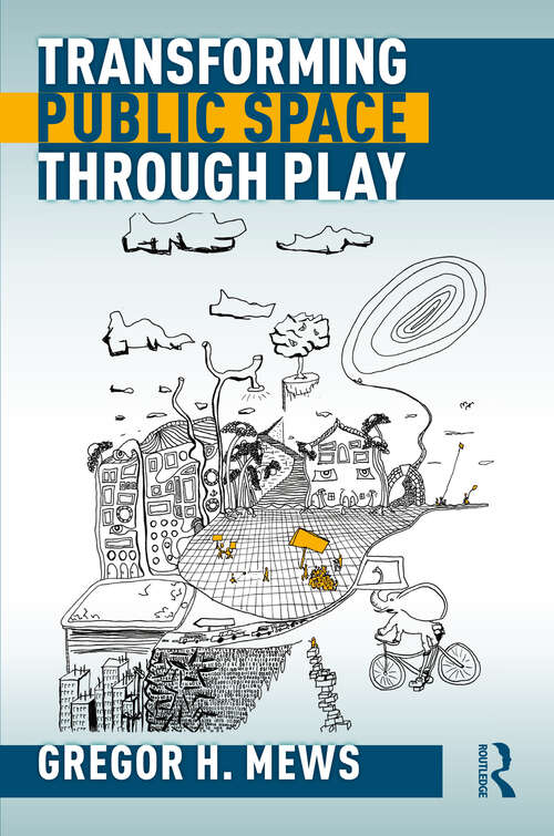 Book cover of Transforming Public Space through Play