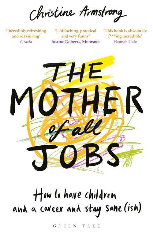 Book cover of The Mother of All Jobs: How to Have Children and a Career and Stay Sane(ish)