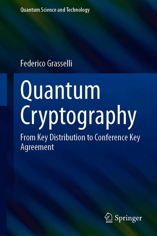 Book cover of Quantum Cryptography: From Key Distribution to Conference Key Agreement (1st ed. 2021) (Quantum Science and Technology)