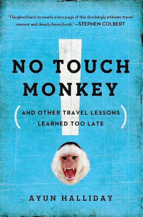 Book cover of No Touch Monkey!: And Other Travel Lessons Learned Too Late