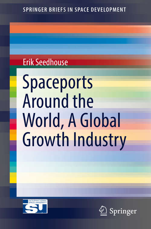 Book cover of Spaceports Around the World, A Global Growth Industry (SpringerBriefs in Space Development)