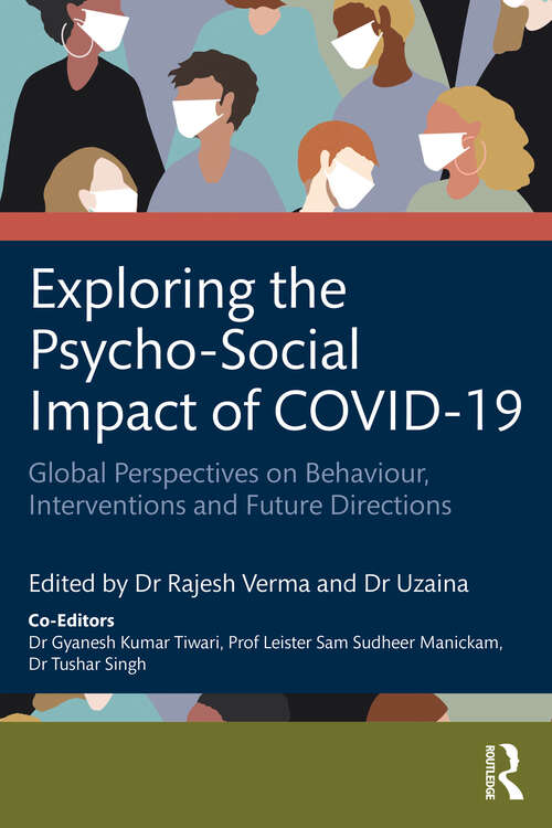 Book cover of Exploring the Psycho-Social Impact of COVID-19: Global Perspectives on Behaviour, Interventions and Future Directions