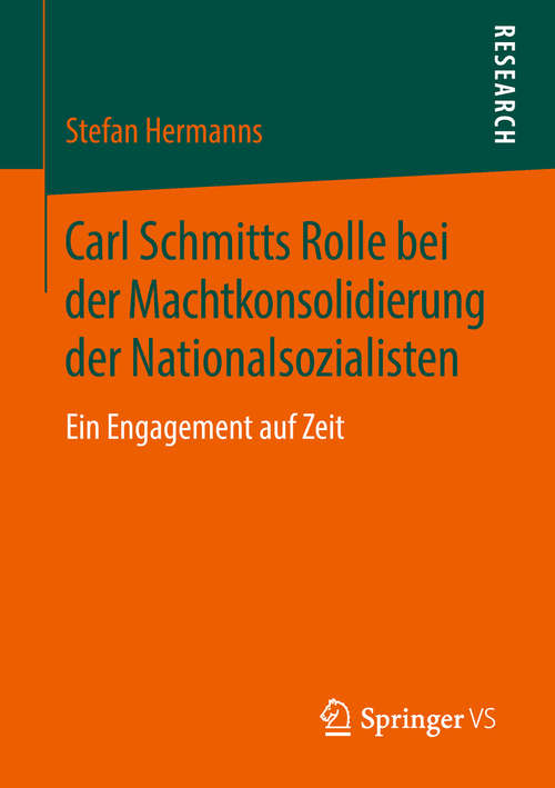 Book cover of Carl Schmitts Rolle bei der Machtkonsolidierung der Nationalsozialisten: Ein Engagement auf Zeit