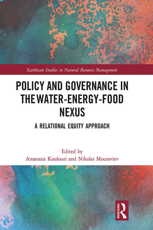 Book cover of Policy and Governance in the Water-Energy-Food Nexus: A Relational Equity Approach (Earthscan Studies in Natural Resource Management)