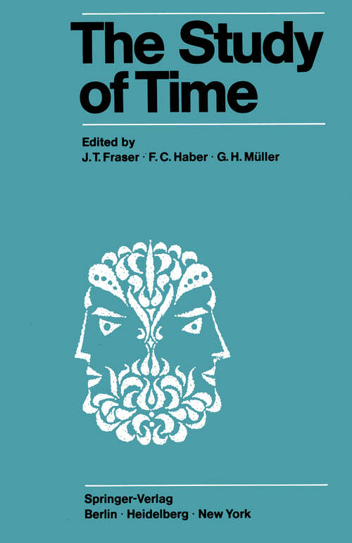 Book cover of The Study of Time: Proceedings of the First Conference of the International Society for the Study of Time Oberwolfach (Black Forest) — West Germany (1972)