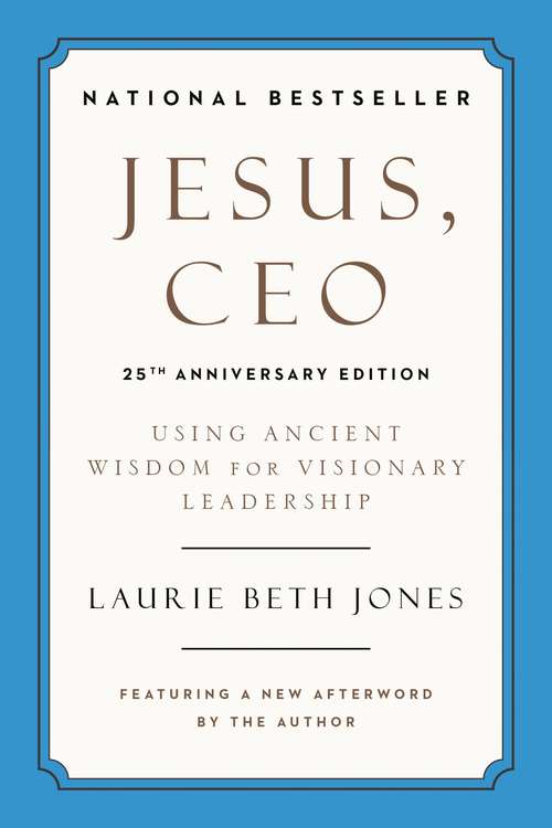 Book cover of Jesus, CEO Using Ancient Wisdom for Visionary Leadership: Using Ancient Wisdom For Visionary Leadership