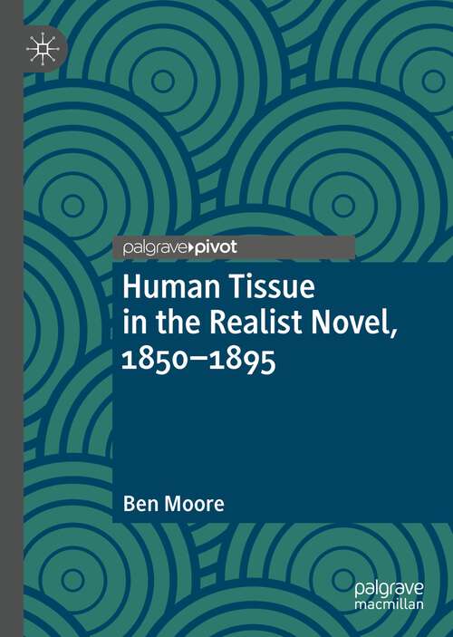 Book cover of Human Tissue in the Realist Novel, 1850-1895 (1st ed. 2023) (Palgrave Studies in Literature, Science and Medicine)