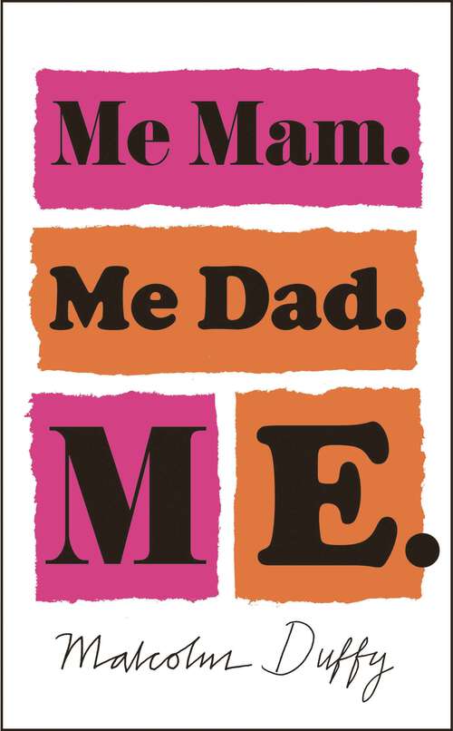 Book cover of Me Mam. Me Dad. Me: the award-winning debut