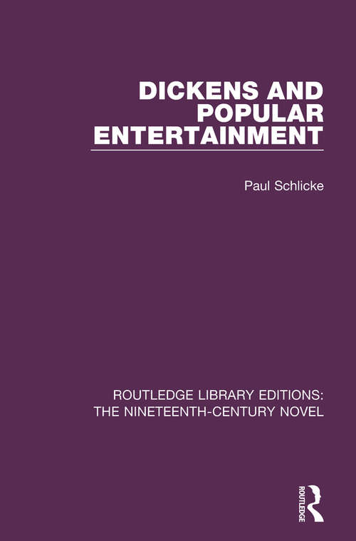 Book cover of Dickens and Popular Entertainment (Routledge Library Editions: The Nineteenth-Century Novel)