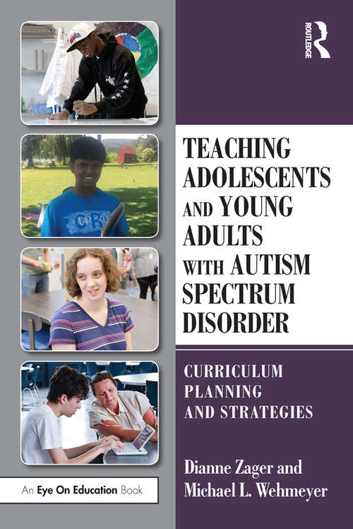 Book cover of Teaching Adolescents and Young Adults with Autism Spectrum Disorder: Curriculum Planning and Strategies