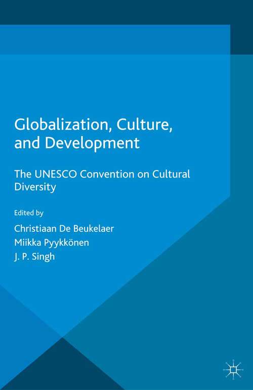 Book cover of Globalization, Culture, and Development: The UNESCO Convention on Cultural Diversity (2015)