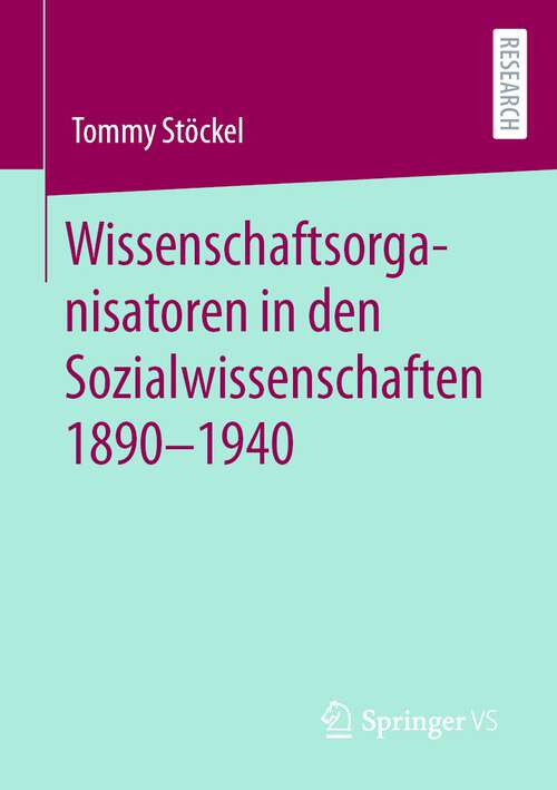Book cover of Wissenschaftsorganisatoren in den Sozialwissenschaften 1890-1940 (1. Aufl. 2022)
