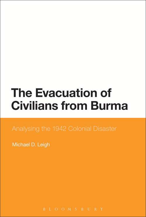 Book cover of The Evacuation of Civilians from Burma: Analysing the 1942 Colonial Disaster