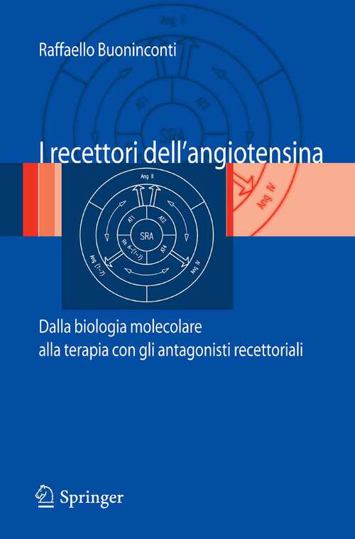 Book cover of I recettori dell'angiotensina: Dalla biologia molecolare alla terapia con gli antagonisti recettoriali (2007)