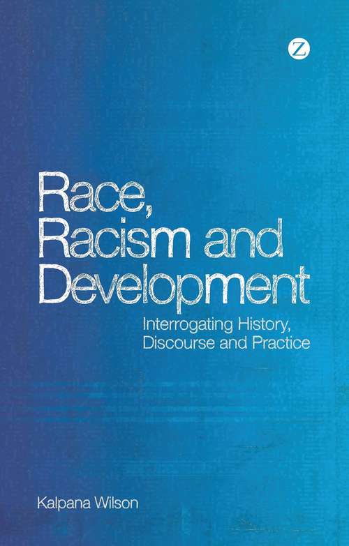 Book cover of Race, Racism and Development: Interrogating History, Discourse and Practice
