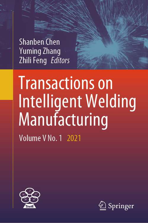 Book cover of Transactions on Intelligent Welding Manufacturing: Volume V No. 1 2021 (1st ed. 2024) (Transactions on Intelligent Welding Manufacturing)