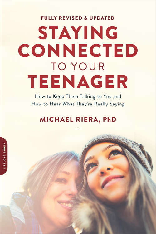 Book cover of Staying Connected to Your Teenager, Revised Edition: How to Keep Them Talking to You and How to Hear What They're Really Saying